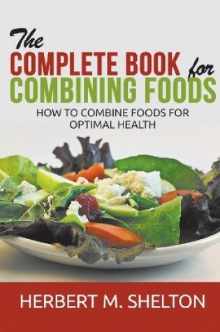 Cover of The Complete Book for Combining Foods - How to combine foods for optimal health