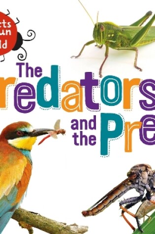 Cover of The Insects that Run Our World: The Predators and The Prey