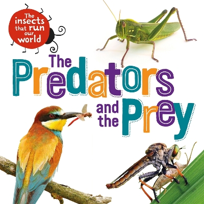 Cover of The Insects that Run Our World: The Predators and The Prey