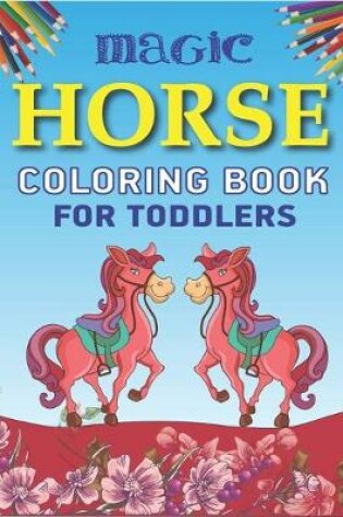 Cover of Magic Horse Coloring Book For Toddlers