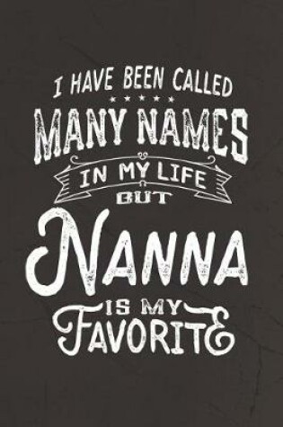 Cover of I Have Been Called Many Names in Life But Nanna Is My Favorite