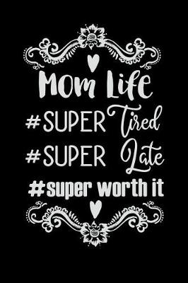 Book cover for Mom Life #supertired #superlate #superworthit