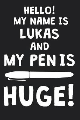 Book cover for Hello! My Name Is LUKAS And My Pen Is Huge!