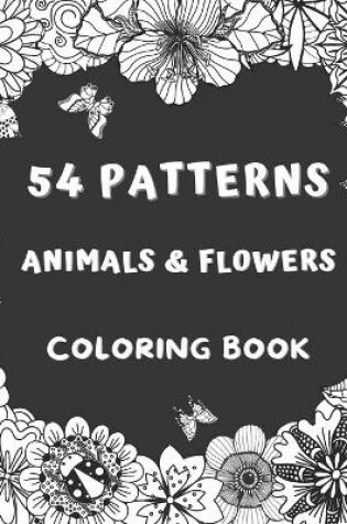 Cover of 54 Patterns Animals & Flowers Coloring Book