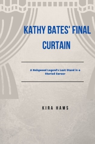 Cover of Kathy Bates' Final Curtain