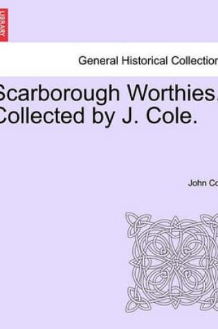Cover of Scarborough Worthies. Collected by J. Cole.