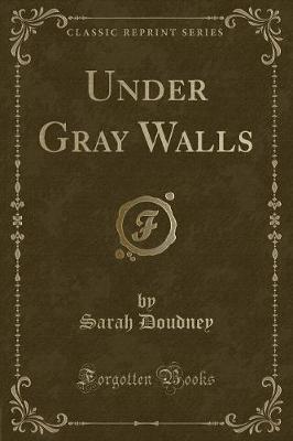 Book cover for Under Gray Walls (Classic Reprint)