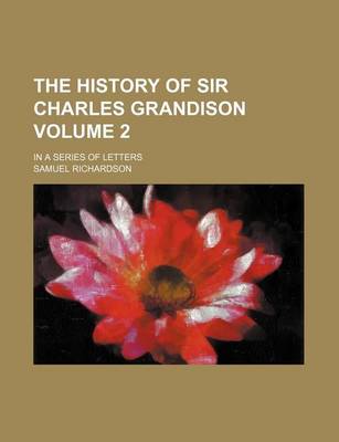 Book cover for The History of Sir Charles Grandison Volume 2; In a Series of Letters