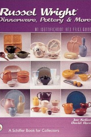 Cover of Russel Wright Dinnerware, Pottery and More: An Identification and Price Guide