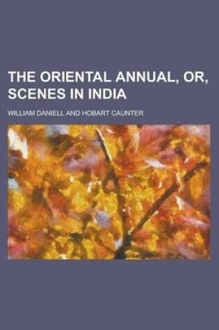 Cover of The Oriental Annual, Or, Scenes in India