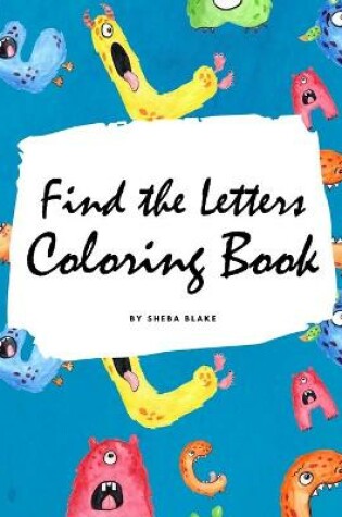 Cover of Find the Letters A-Z Coloring Book for Children (8x10 Coloring Book / Activity Book)