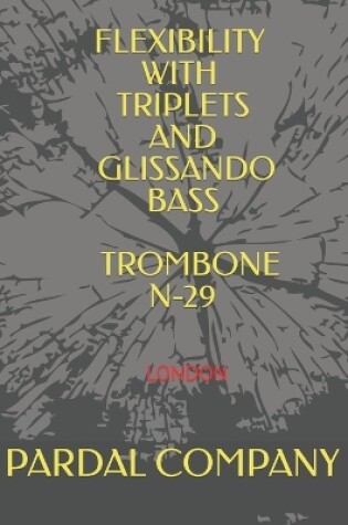 Cover of Flexibility with Triplets and Glissando Bass Trombone N-29