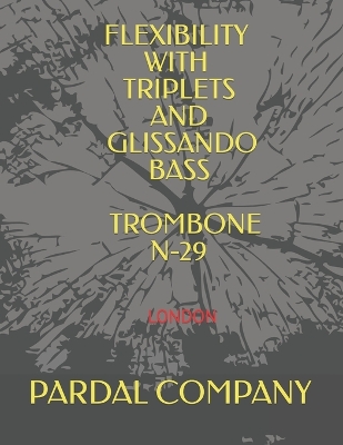 Cover of Flexibility with Triplets and Glissando Bass Trombone N-29