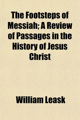 Book cover for The Footsteps of Messiah; A Review of Passages in the History of Jesus Christ