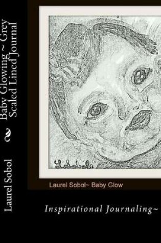 Cover of Baby Glowing Grey Scaled Lined Journal