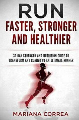 Cover of RUN FASTER, STRONGER And HEALTHIER