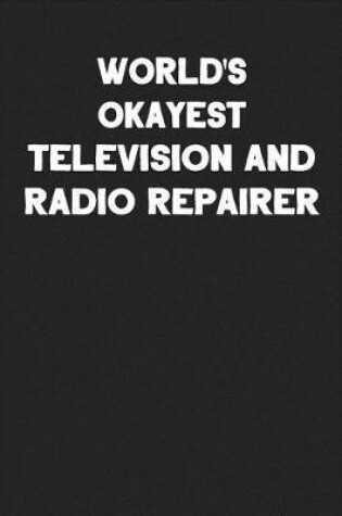 Cover of World's Okayest Television and Radio Repairer