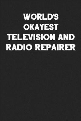 Book cover for World's Okayest Television and Radio Repairer