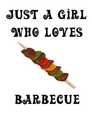 Book cover for Just A Girl Who Loves Barbecue