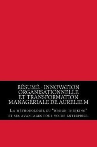 Cover of Resume - Innovation organisationnelle et transformation manageriale de Aurelie M