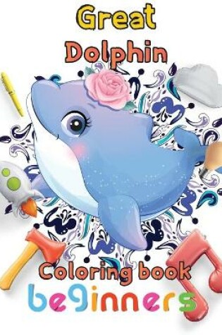 Cover of Great Dolphin Coloring book beginners