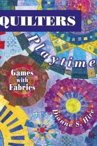 Cover of Quilters Playtime Games With Fabrics