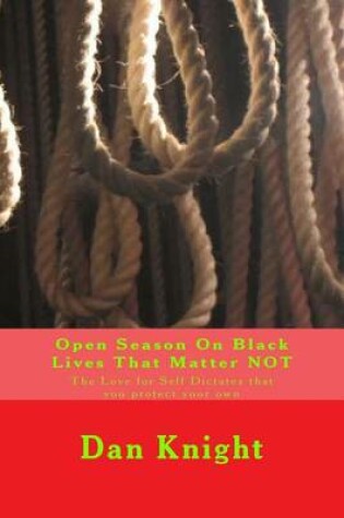 Cover of Open Season On Black Lives That Matter NOT