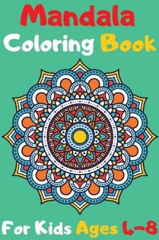 Cover of Mandala Coloring Book For Kids Ages 4-8