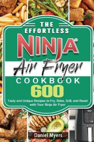 Cover of The Effortless Ninja Air Fryer Cookbook