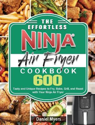 Book cover for The Effortless Ninja Air Fryer Cookbook