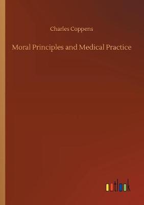 Book cover for Moral Principles and Medical Practice