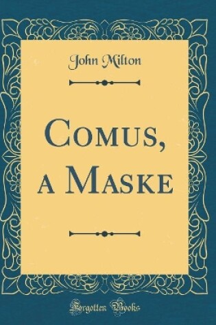 Cover of Comus, a Maske (Classic Reprint)