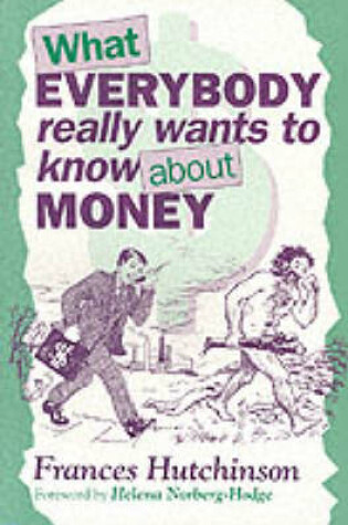 Cover of What Everybody (Really) Wants to Know About Money