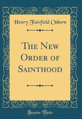 Book cover for The New Order of Sainthood (Classic Reprint)