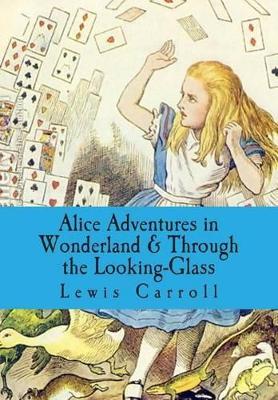 Book cover for Alice Adventures in Wonderland & Through the Looking-Glass