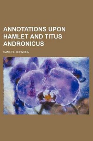 Cover of Annotations Upon Hamlet and Titus Andronicus