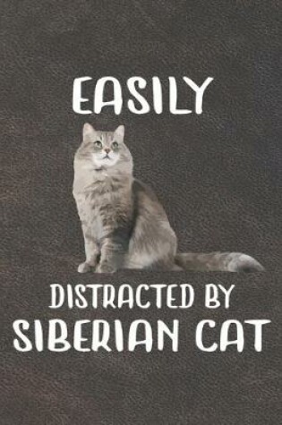 Cover of Easily Distracted By Siberian Cat Notebook Journal