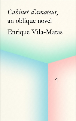 Book cover for Cabinet d'amateur, an oblique novel: Enrique Vila-Matas