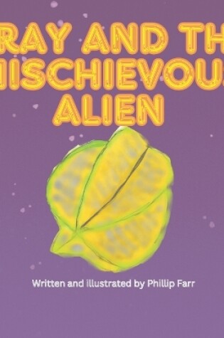 Cover of Gray And The Mischievous Alien