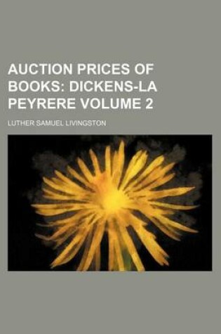 Cover of Auction Prices of Books Volume 2; Dickens-La Peyrere