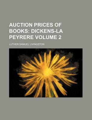 Book cover for Auction Prices of Books Volume 2; Dickens-La Peyrere