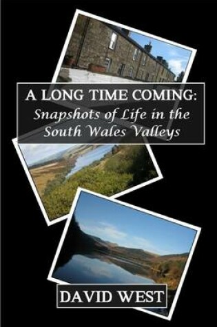 Cover of A Long Time Coming (Snapshots of Life in the South Wales Valleys)
