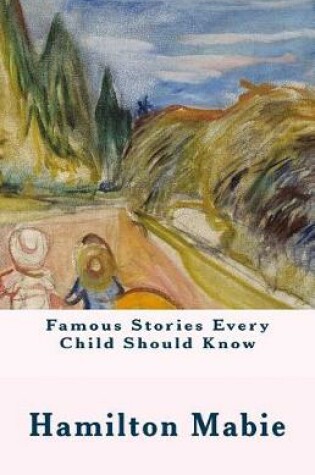 Cover of Famous Stories Every Child Should Know