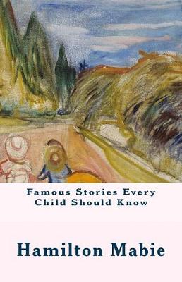 Book cover for Famous Stories Every Child Should Know