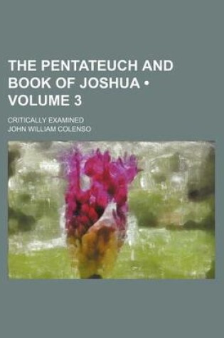 Cover of The Pentateuch and Book of Joshua (Volume 3 ); Critically Examined