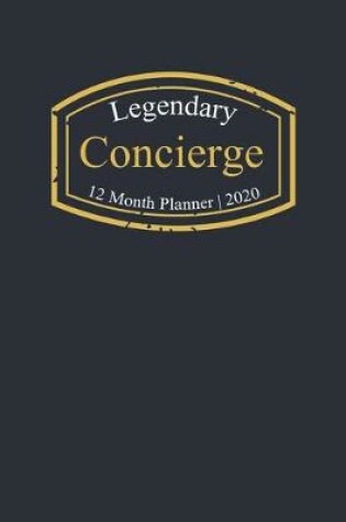 Cover of Legendary Concierge, 12 Month Planner 2020