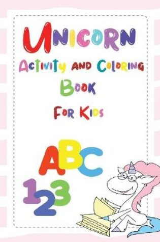 Cover of Unicorn Activity and Coloring Book for Kids