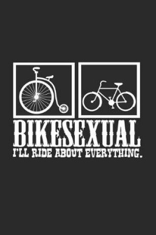 Cover of Bikesexual I'll ride everything