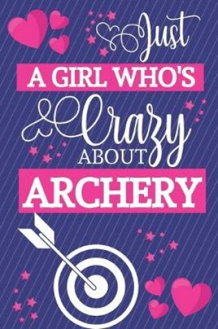 Cover of Just A Girl Who's Crazy About Archery