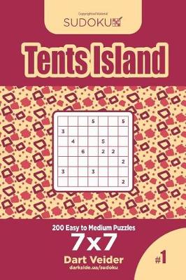 Cover of Sudoku Tents Island - 200 Easy to Medium Puzzles 7x7 (Volume 1)